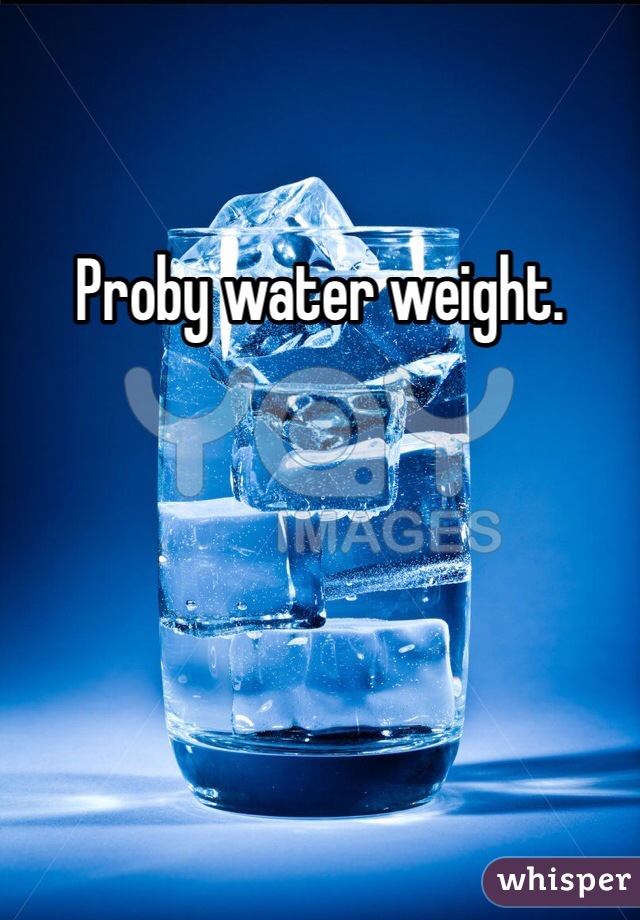 Proby water weight. 