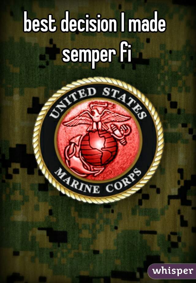 best decision I made semper fi