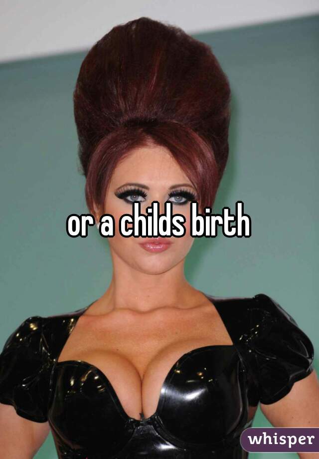 or a childs birth