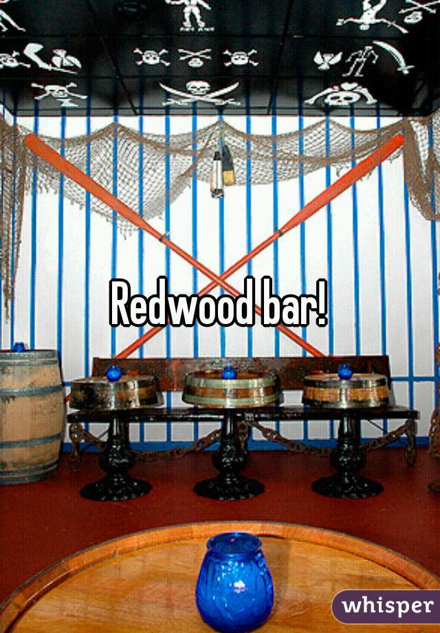 Redwood bar!
