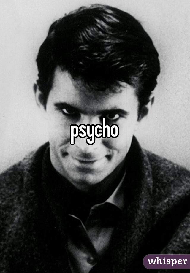 psycho