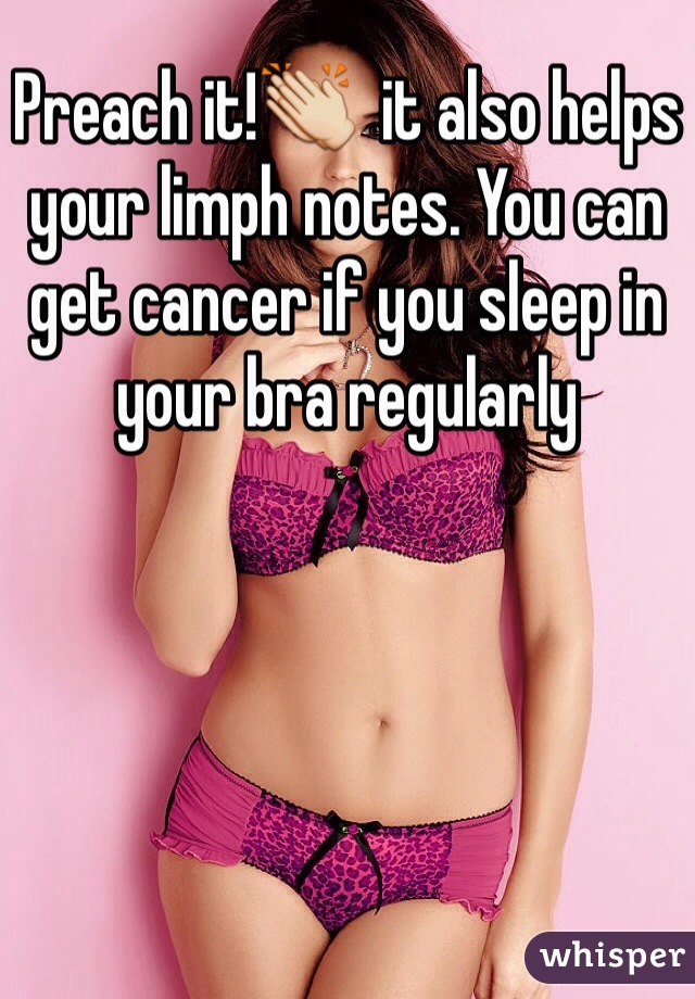 Preach it!👏  it also helps your limph notes. You can get cancer if you sleep in your bra regularly 