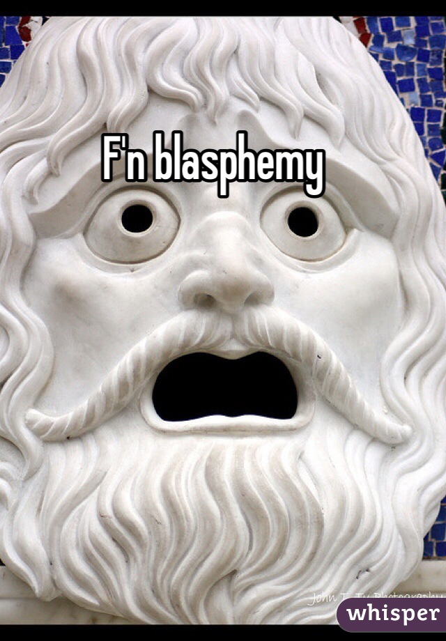 F'n blasphemy