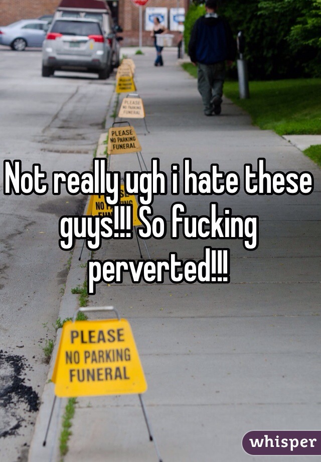 Not really ugh i hate these guys!!! So fucking perverted!!!
