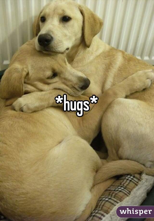 *hugs*