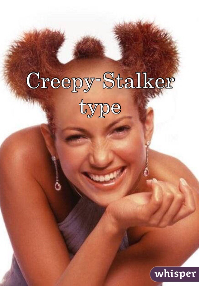 Creepy-Stalker type