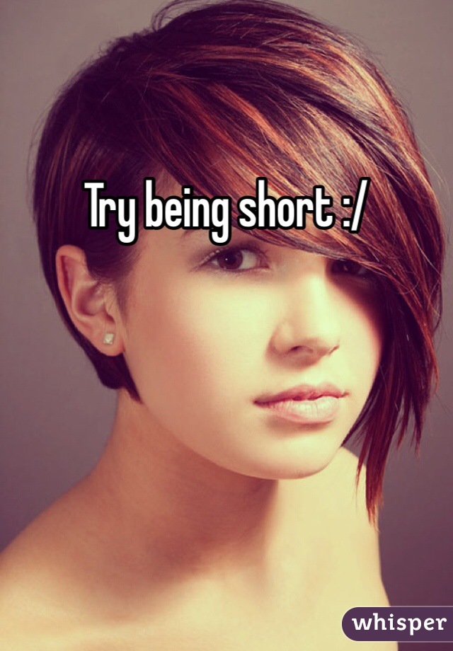 Try being short :/