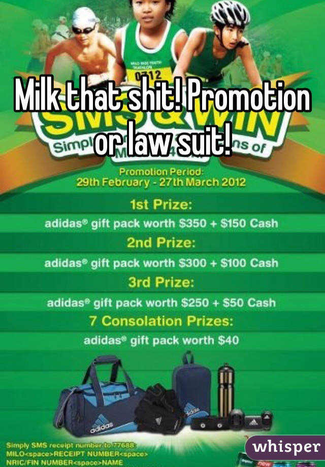 Milk that shit! Promotion or law suit! 