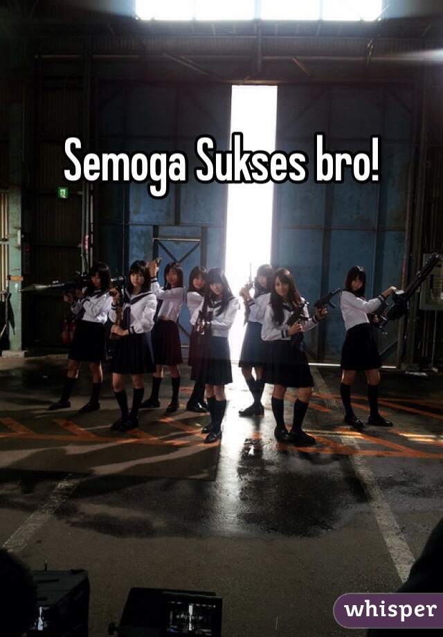 Semoga Sukses bro! 