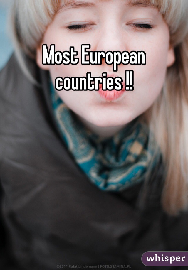 Most European countries !!
