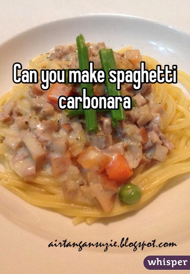 Can you make spaghetti carbonara