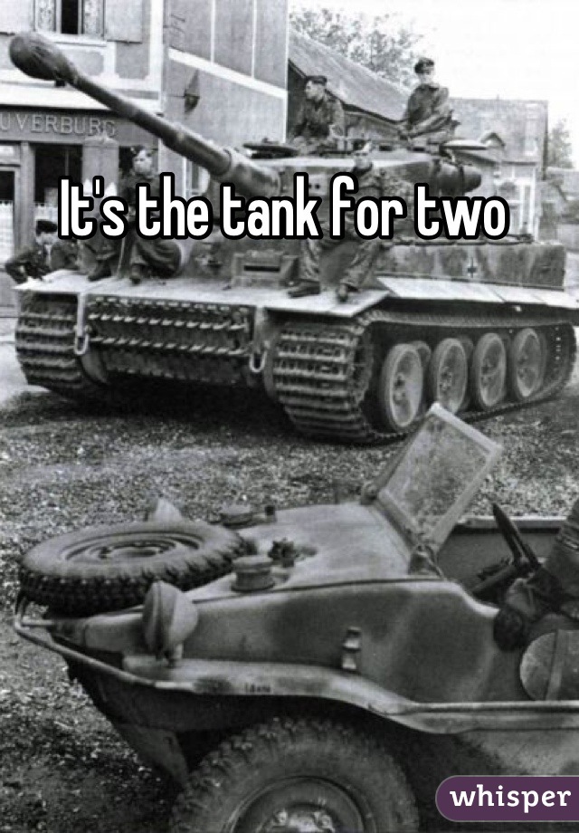It's the tank for two 
