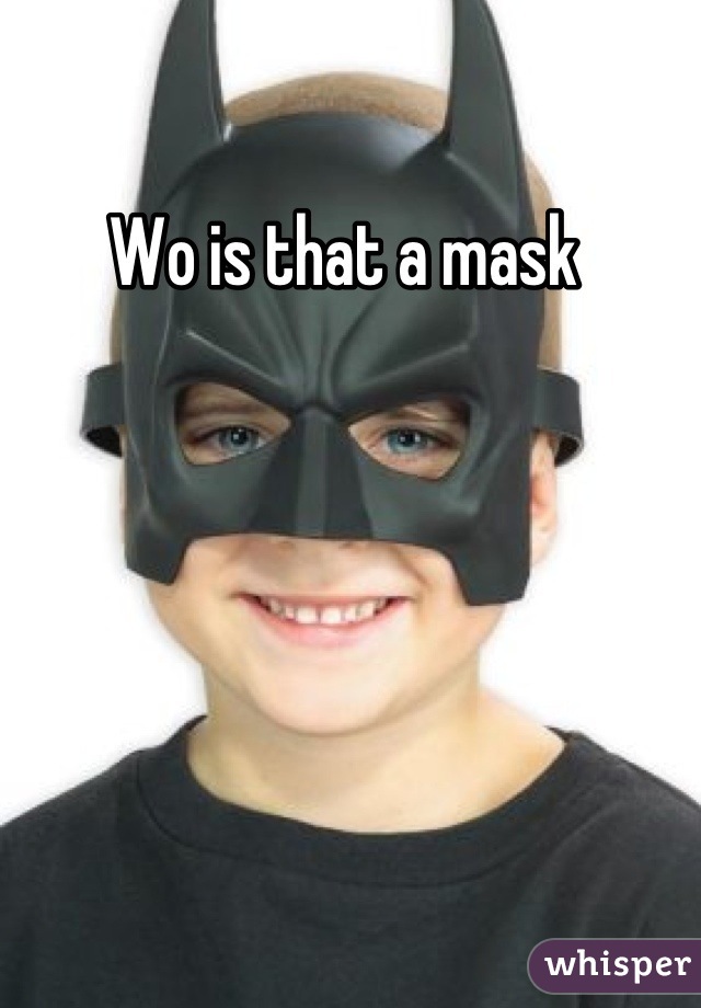 Wo is that a mask 