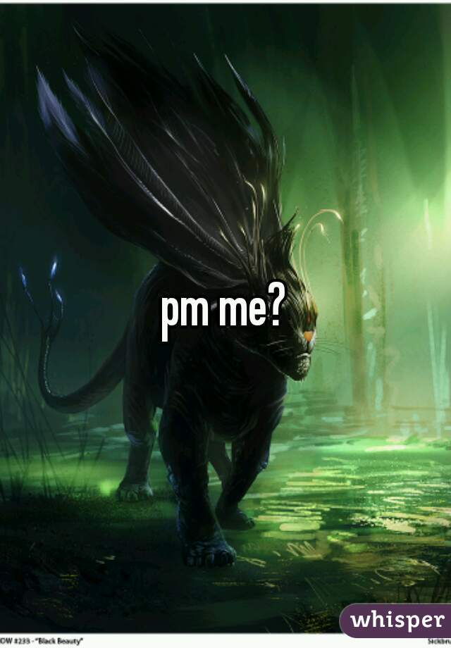 pm me?