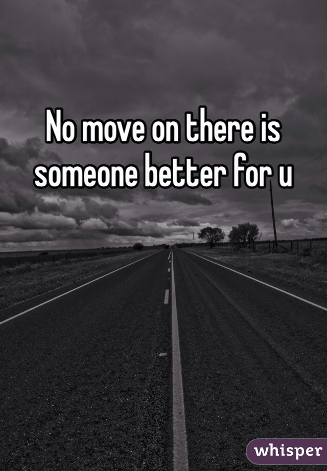 No move on there is someone better for u 
