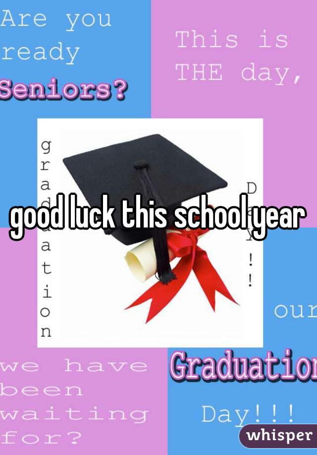 good luck this school year