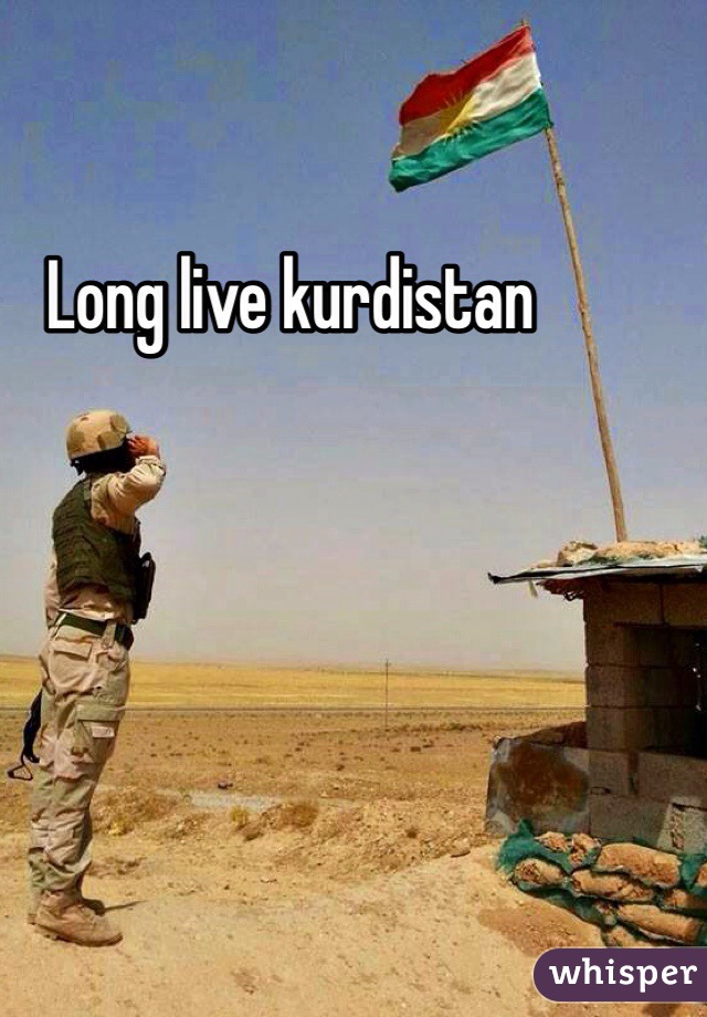 Long live kurdistan