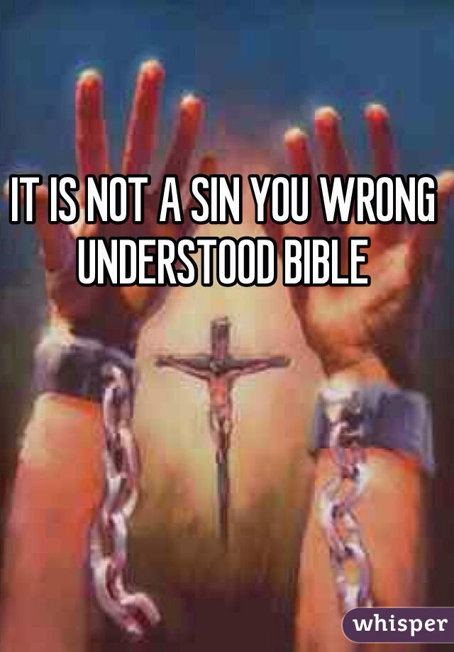 IT IS NOT A SIN YOU WRONG UNDERSTOOD BIBLE 