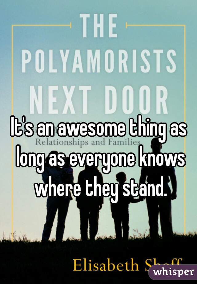 It's an awesome thing as long as everyone knows where they stand.