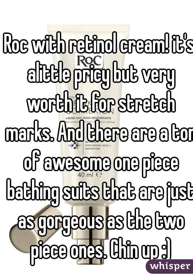 Roc with retinol cream! it's alittle pricy but very worth it for stretch marks. And there are a ton of awesome one piece bathing suits that are just as gorgeous as the two piece ones. Chin up :)