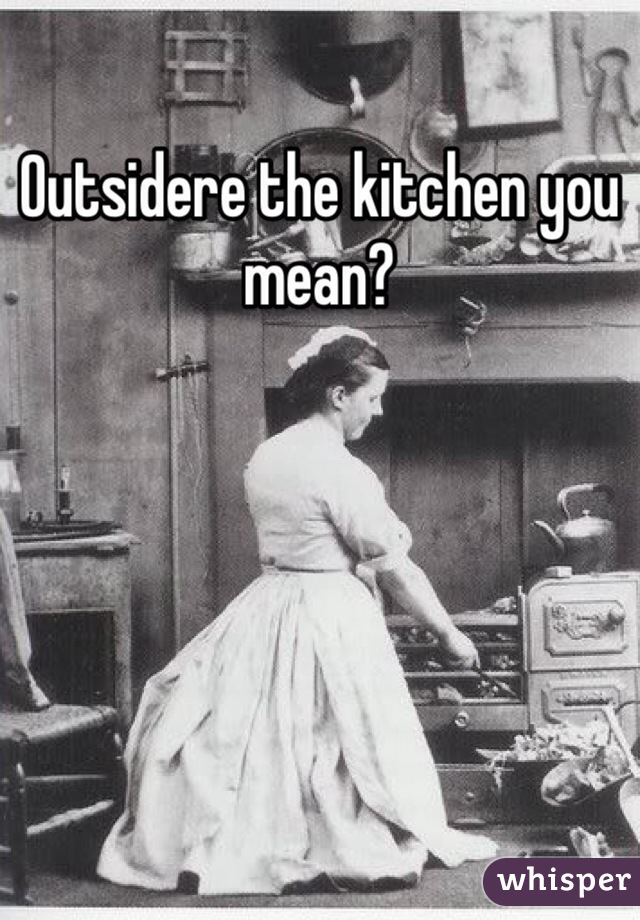 Outsidere the kitchen you mean? 