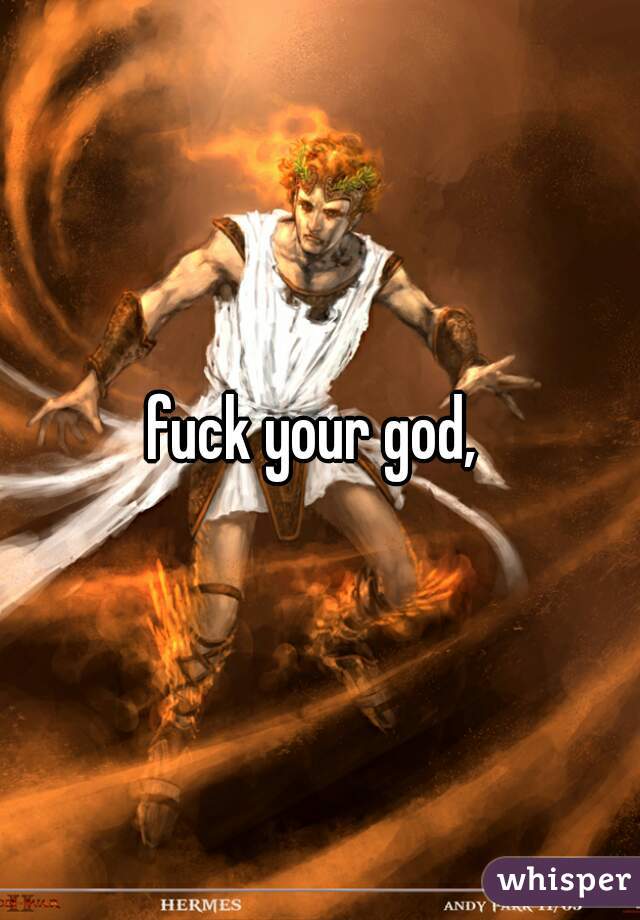 fuck your god, 