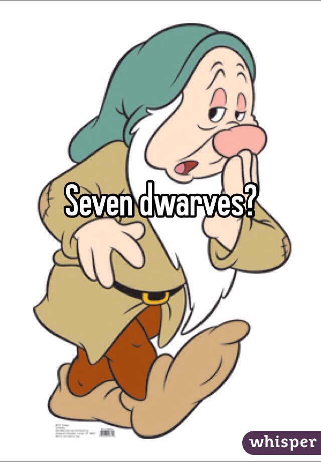 Seven dwarves? 
