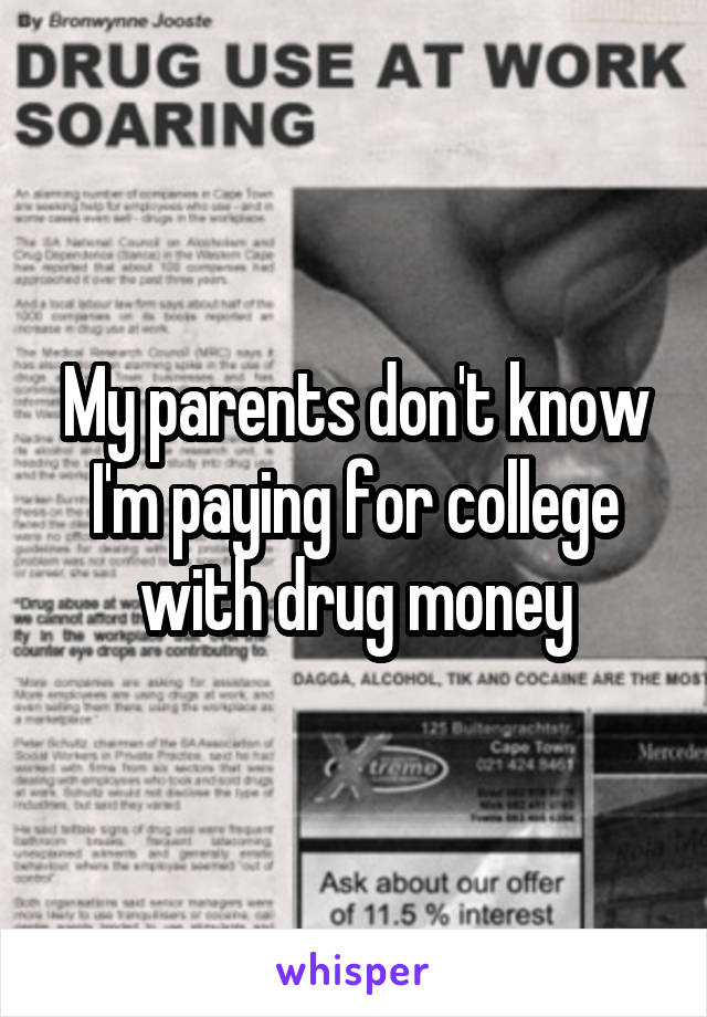 My parents don't know I'm paying for college with drug money