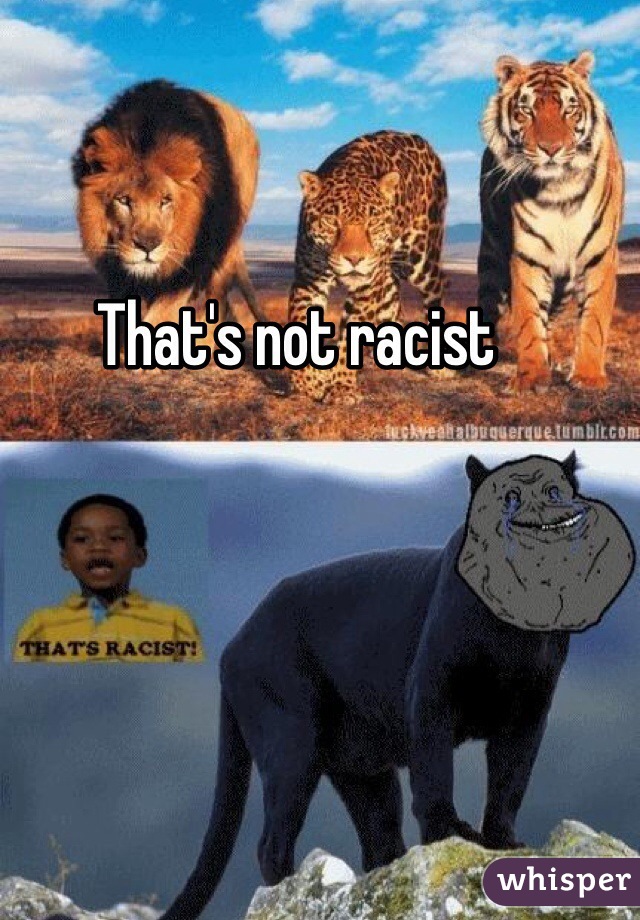 That's not racist