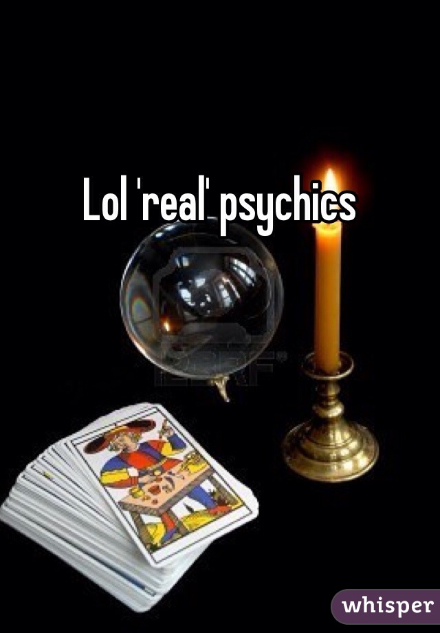 Lol 'real' psychics 