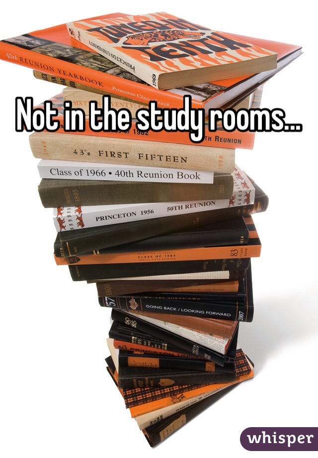 Not in the study rooms... 