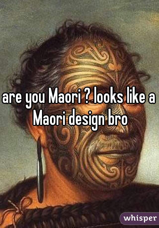 are you Maori ? looks like a Maori design bro