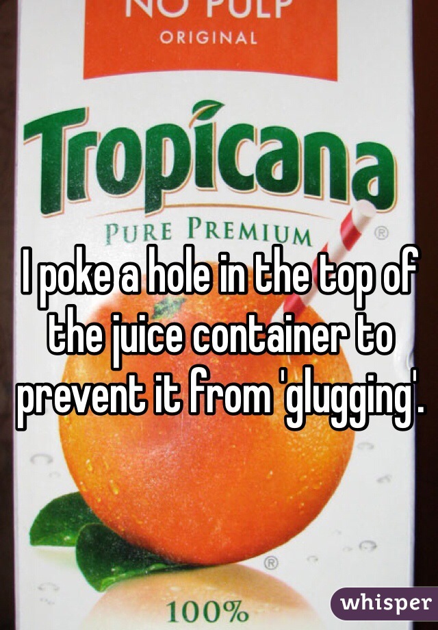 I poke a hole in the top of the juice container to prevent it from 'glugging'. 