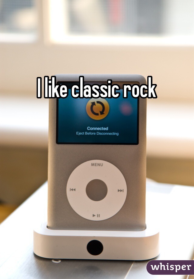 I like classic rock 