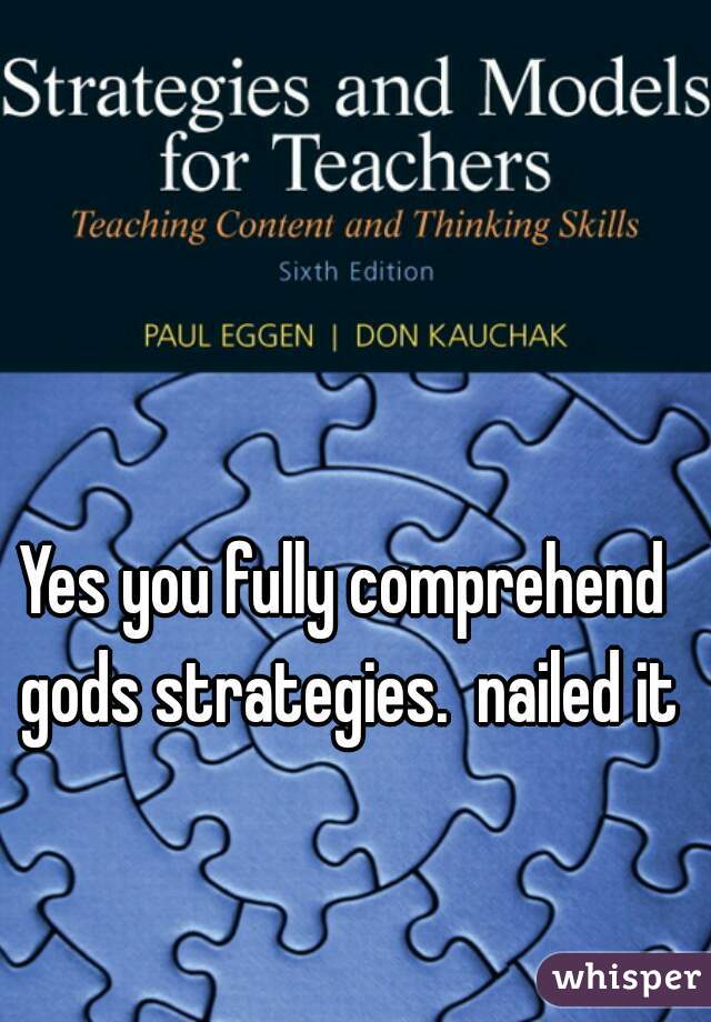 Yes you fully comprehend gods strategies.  nailed it