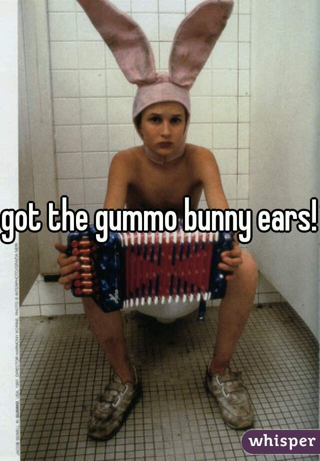 got the gummo bunny ears!