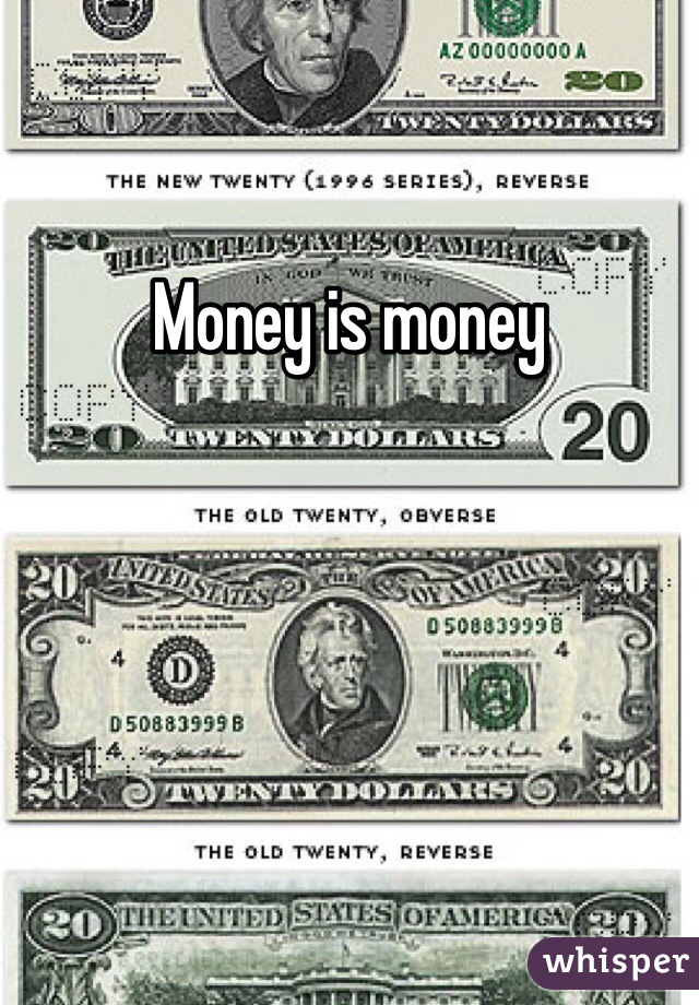 Money is money