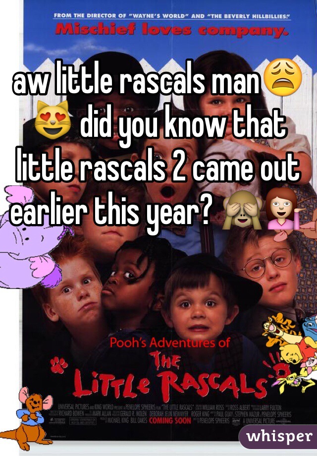 aw little rascals man😩😻 did you know that little rascals 2 came out earlier this year? 🙈💁