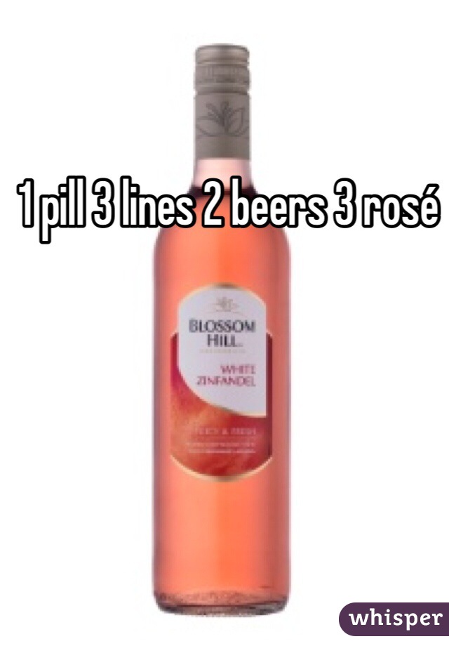  1 pill 3 lines 2 beers 3 rosé
