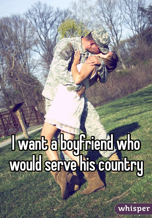 I want a boyfriend who would serve his country 