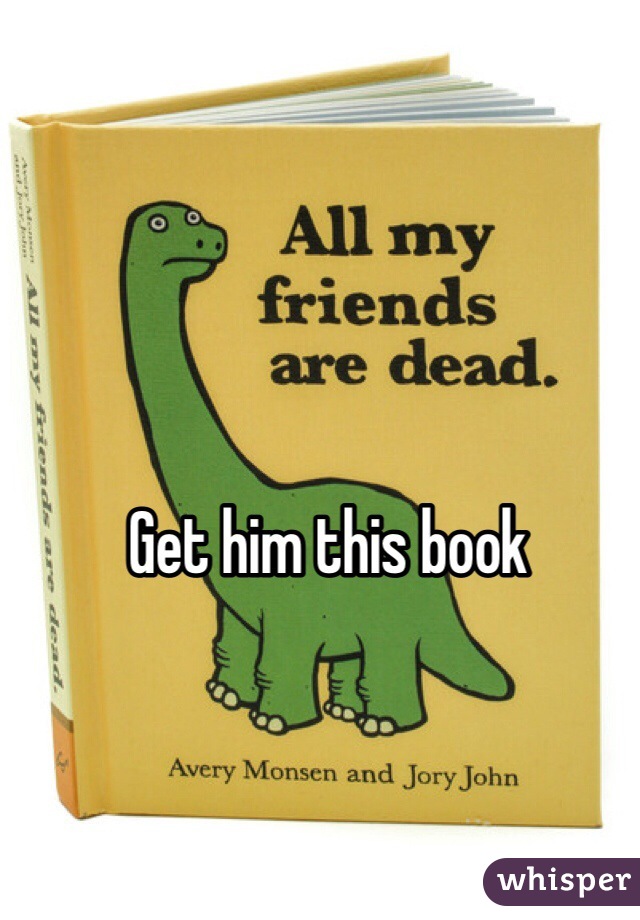Get him this book