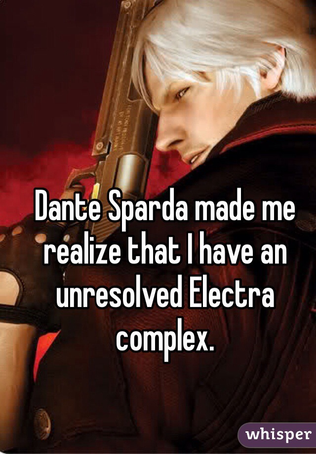 Dante Sparda made me realize that I have an unresolved Electra complex. 