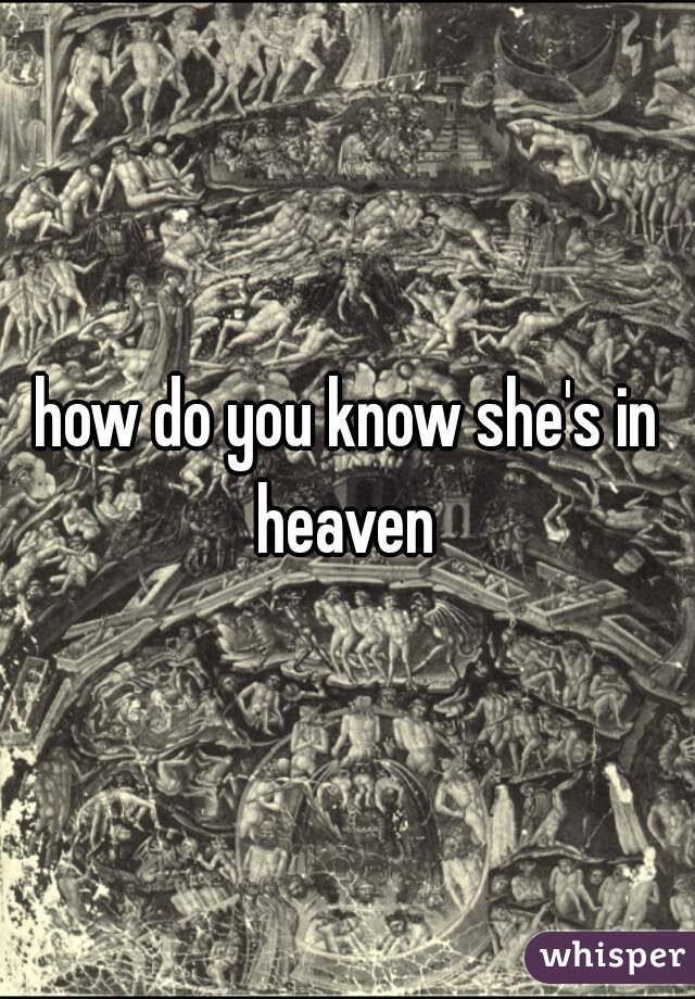 how do you know she's in heaven 