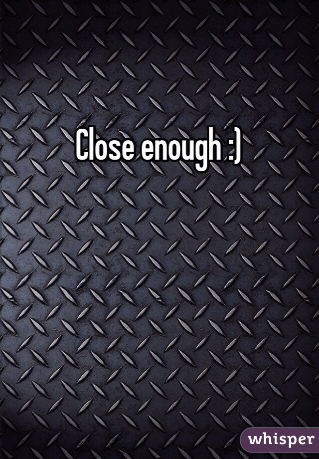 Close enough :)