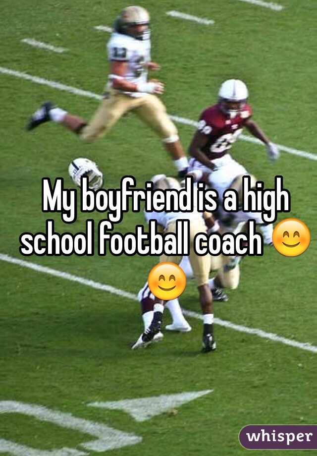 My boyfriend is a high school football coach 😊😊