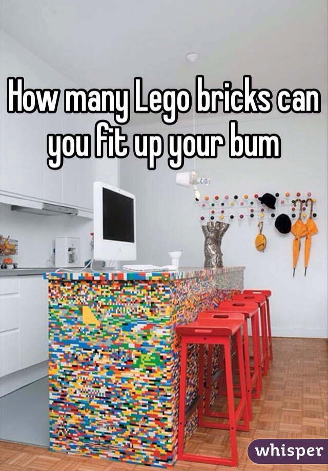 How many Lego bricks can you fit up your bum