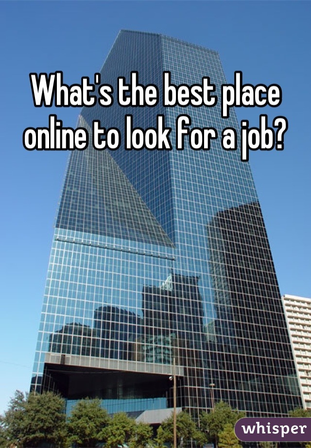 What's the best place online to look for a job?