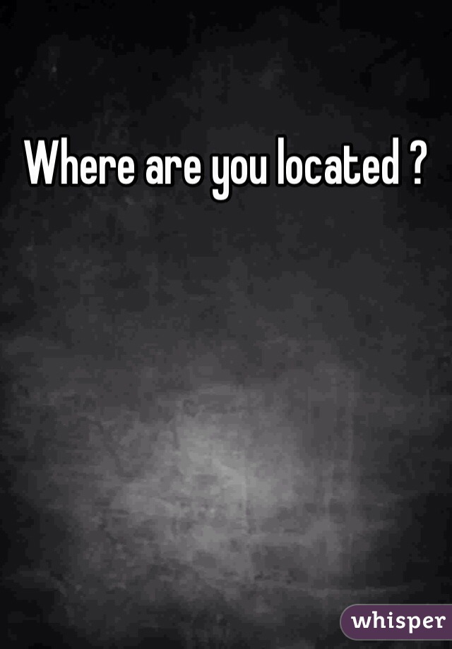 Where are you located ? 