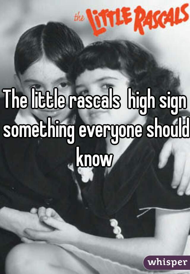 The little rascals  high sign something everyone should know 