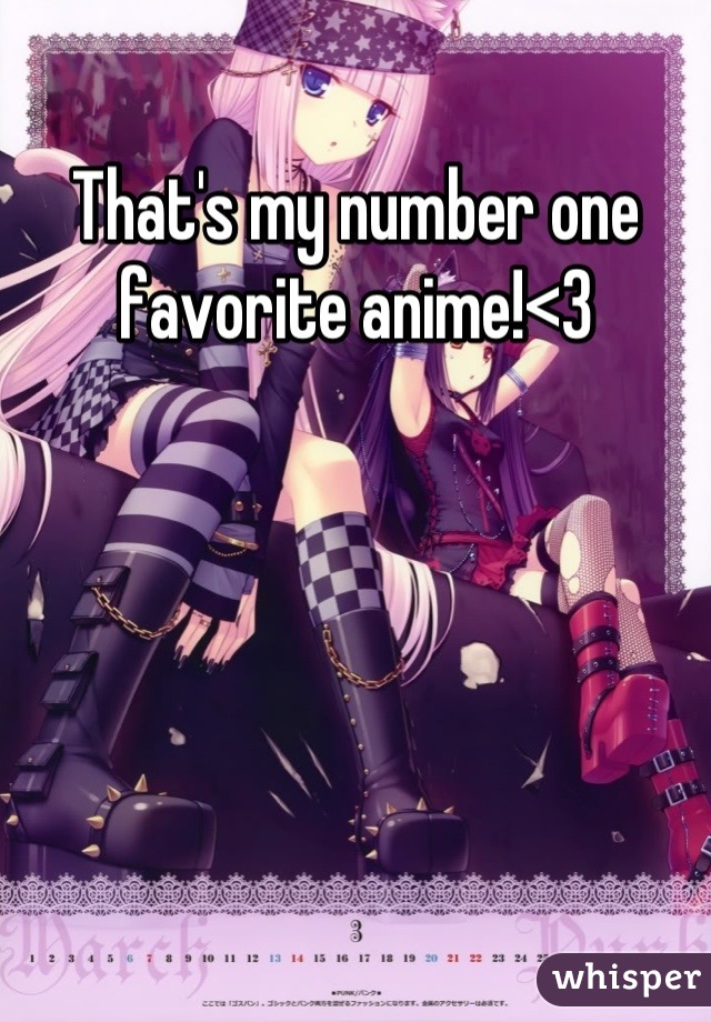 That's my number one favorite anime!<3